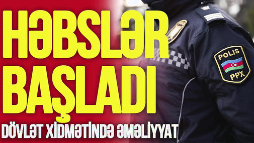 Dövlət Xidmətində ƏMƏLİYYAT: HƏBSLƏR başladı, bir neçə qurumda isə...  – TV Musavat