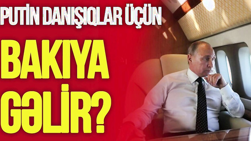 Putin danışıqlar üçün Bakıya gəlir? - Rusiya rəsmisindən ŞOK AÇIQLAMA, hazırlıq BAŞLADI-TV Musavat