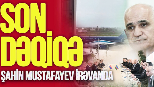 Şahin Mustafayevə görə İrəvanda yollar BAĞLANDI, polis ərazini MÜHASİRƏYƏ aldı – TV Musavat