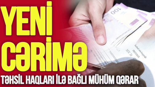 Sürücülərə yeni CƏZA, təhsil haqları ilə bağlı MÜHÜM qərar – TV Musavat
