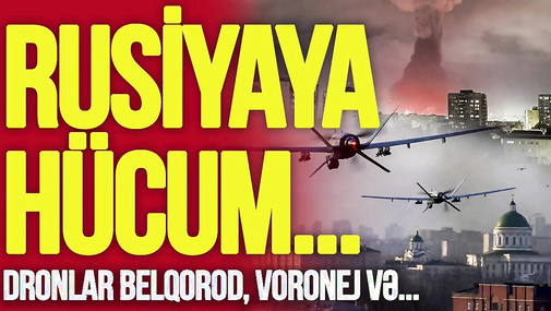 BAŞLANDI! Rusiyaya KABUS kimi hücum: Dronlar Belqorod, Voronej və Rostovda... – TV Musavat