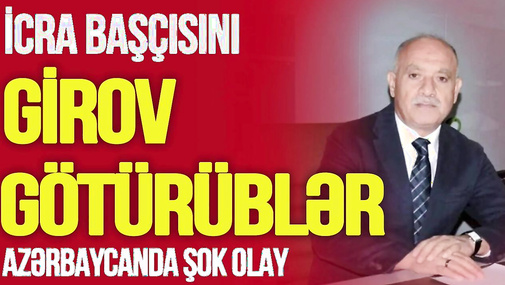 İcra başçısını GİROV GÖTÜRÜBLƏRMİŞ!-Azərbaycanda ŞOK OLAY!–azad edilib,amma..-TV Musavat-Səhər Xəbər