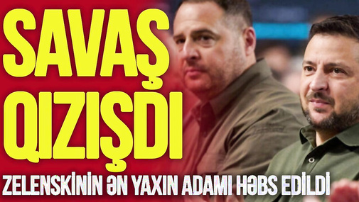 Zelenskinin ən yaxın adamı HƏBS EDİLDİ - Savaş QIZIŞDI - Üzeyir Cəfərov -TV Musavat