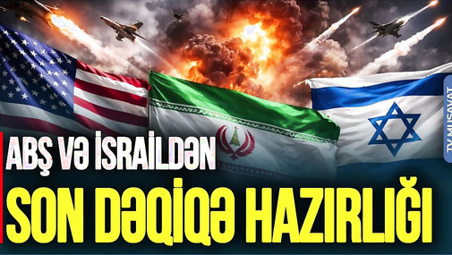 ABŞ və İsraildən SON DƏQİQƏ hazırlığı: Gələn həftədən İran BOMBALANIR - TV Musavat