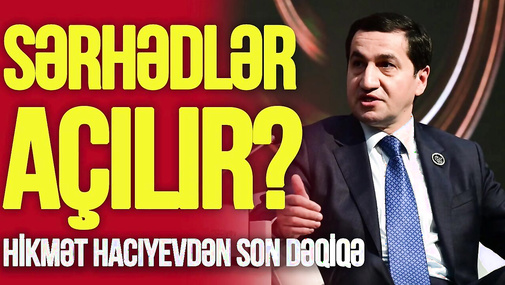Hikmət Hacıyevdən SON DƏQİQƏ quru sərhəd açıqlaması: Bakı-Tiflis qatarı... - “Ana Xəbər”