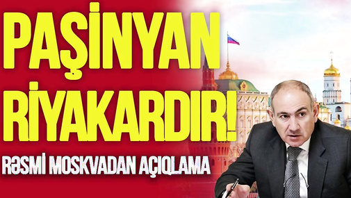 Rusiya ilə Ermənistan arasında QIRĞIN: Rəsmi Moskvadan AÇIQLAMA - Paşinyan RİYAKARDIR! TV Musavat