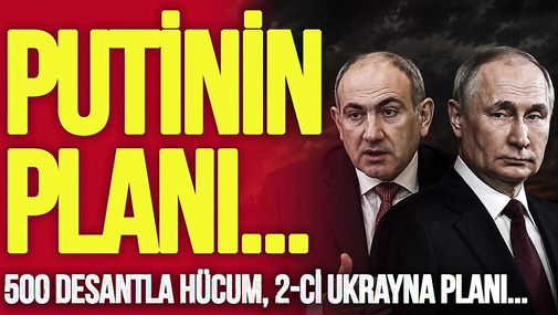 Kreml Paşinyanı DEVİRMƏK üçün çırmandı: 500 desantla HÜCUM, 2-ci Ukrayna PLANI...