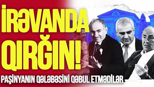 İrəvanda Q*IRĞIN! Paşinyanın qələbəsini qəbul etmədilər, VAXT VERİLDİ:”Yenidən BAŞLAYIR”-TV Musavat