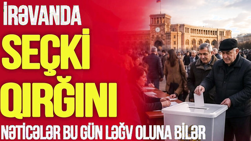 İrəvanda SEÇKİ Q*IRĞINI: Nəticələr LƏĞV OLUNA BİLƏR, Pulunuzu geri alın İTTİHAMI! - TV Musavat