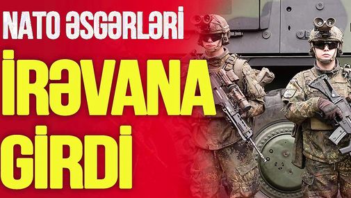 NATO əsgərləri İrəvana GİRDİ, Gümrüdəki rus bazası TƏHLÜKƏDƏ, Paşinyandan ŞOK PLAN! - TV Musavat