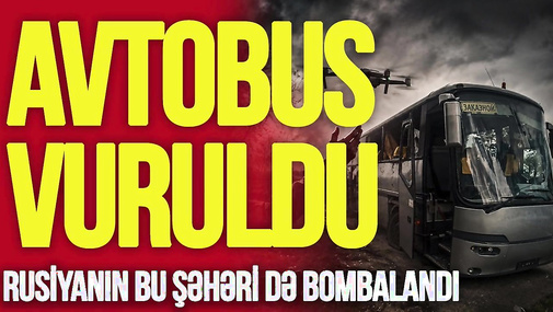 Rusiyanın bu şəhəri də BOMBALANDI, uşaq avtobusu VURULDU, ö*lən var - TV Müsavat