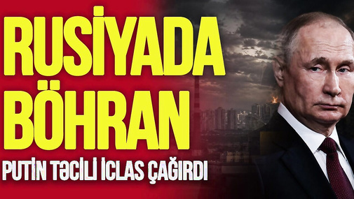 Putin TƏCİLİ iclas çağırdı, bütün komandasını TOPLADI: Rusiyada BÖHRAN – “Ana Xəbər”