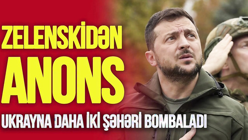 Ukrayna daha iki şəhəri BOMBALADI: Rusiyada SALAMAT yer qalmayıb, Zelenskidən ANONS