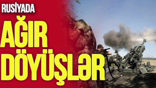Rusiyada AĞIR DÖYÜŞLƏR: Beş min ukraynalı rayona girib, qərargahdan AÇIQLAMA