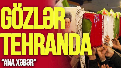 Gözlər Tehranda: İran Xamenei ilə vidalaşır, Bakıdan kimlər gedib? – “Ana Xəbər”də