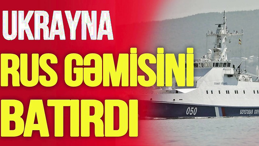 Putini SARSIDAN görüntülər YAYILDI: Ukrayna rus gəmisini BATIRDI  -TV Musavat