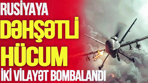 Rusiyaya DƏHŞƏTLİ hücum: iki vilayət BOMBALANDI, ö*lənlər var - vəziyyət ağırdır...