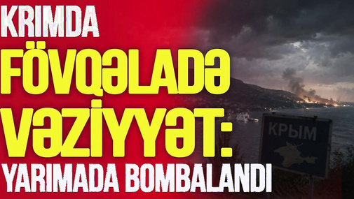 Krımda FÖVQƏLADƏ vəziyyət: yarımada BOMBALANDI, Udmurtiya da VURULDU