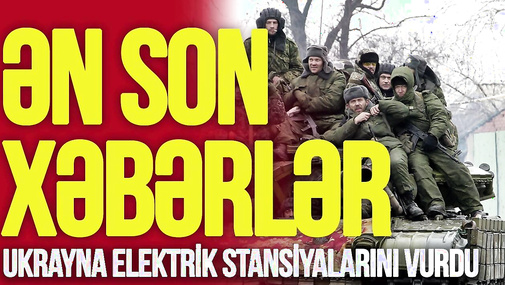BAŞLANDI: Ukrayna elektrik stansiyalarını VURDU, Zelenski və Moskvadan TƏCİLİ Krım açıqlaması