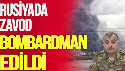 Rusiyada zavod BOMBARDMAN edildi, anbarlar YANIR-Ukrayna DAĞIDIR-Üzeyir Cəfərov Canlı debatda