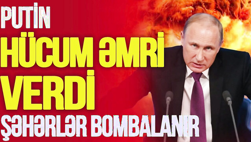 Putin AMANSIZ hücum əmri verdi: şəhərlər bombalanır, Trampdan açıqlama