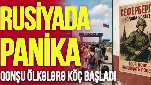 Rusiyada PANİKA! Qonşu ölkələrə KÖÇ BAŞLADI, azərbaycanlılara TƏZYİQ: 50 min cərimə və DEPORTASİYA!