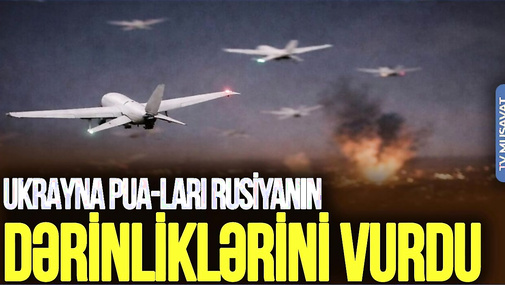 Ukrayna PUA-ları Rusiyanın dərinliklərini VURDU: Çuvaşiya və Tatarıstan DAĞILIR -TV Musavat