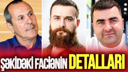 Məşhur biznesmenin Şəkidəki obyektində iki nəfərin ö*lümünün ŞOK DETALLARI -  “Ana Xəbər”