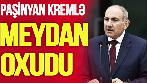 Paşinyan Kremlə MEYDAN oxudu, SENSASİON anons verdi, İrəvanda "artsax" danışıqları BAŞLADI