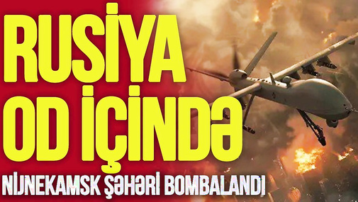 Rusiyanın Nijnekamsk şəhəri BOMBALANDI, iki qız Ö*LDÜ, yaralılar var - CANLI